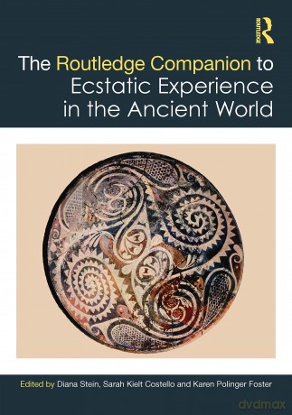 The Routledge Companion to Ecstatic Experience in the Ancient World - Diana Stein [KSIĄŻKA]