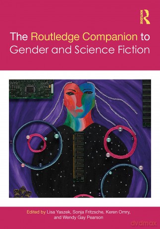 The Routledge Companion to Gender and Science Fiction (Routledge Companions to Gender) - Lisa Yaszek [KSIĄŻKA]