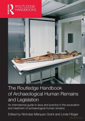 The Routledge Handbook of Archaeological Human Remains and Legislation: An international guide to laws and practice in the excavation and treatment of archaeological human remains - Nicholas Marquez-Grant [KSIĄŻKA]