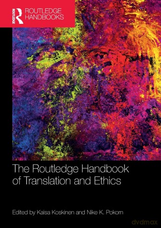 The Routledge Handbook of Translation and Ethics (Routledge Handbooks in Translation and Interpreting Studies) - Kaisa Koskinen [KSIĄŻKA]