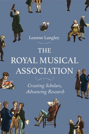 The Royal Musical Association: Creating Scholars, Advancing Research (Music in Britain, 1600-2000) - Leanne Langley [KSIĄŻKA]