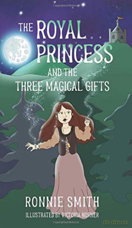 The Royal Princess and the Three Magical Gifts - Ronnie Smith [KSIĄŻKA]