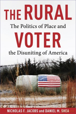 The Rural Voter: The Politics of Place and the Disuniting of America - Nicholas F. Jacobs [KSIĄŻKA]