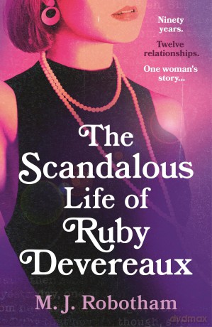 The Scandalous Life of Ruby Devereaux: A brand-new for 2024 evocative and exhilarating faux-memoir that you will fall in love with - M J Robotham [KSIĄŻKA]