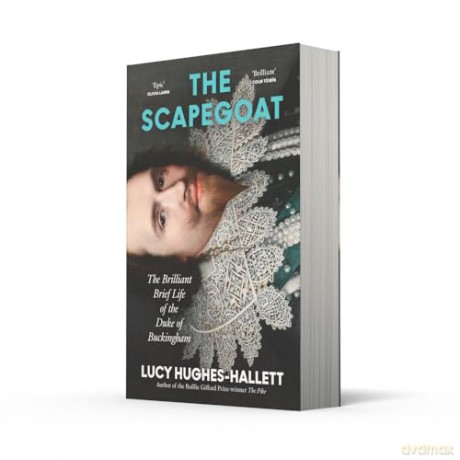 The Scapegoat: The Brilliant Brief Life of the Duke of Buckingham - Lucy Hughes-Hallett [KSIĄŻKA]