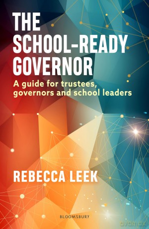 The School-Ready Governor: A Guide for Trustees, Governors and School Leaders - Rebecca Leek [KSIĄŻKA]