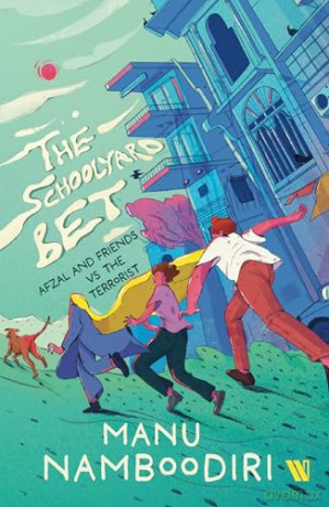 The Schoolyard Bet: Afzal and Friends vs the Terrorist - Manu Namboodiri [KSIĄŻKA]