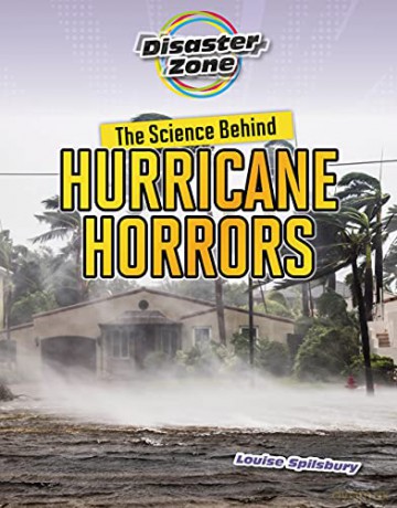 The Science Behind Hurricane Horrors (Disaster Zone) - Louise A. Spilsbury [KSIĄŻKA]