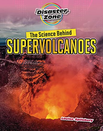 The Science Behind Supervolcanoes (Disaster Zone) [KSIĄŻKA]