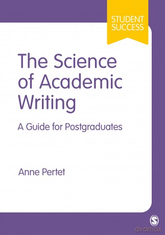 The Science of Academic Writing: A Guide for Postgraduates (Student Success) - Anne Pertet [KSIĄŻKA]