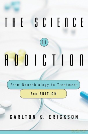 The Science of Addiction: From Neurobiology to Treatment - Carlton K. Erickson [KSIĄŻKA]