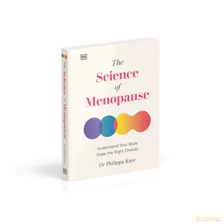 The Science of Menopause: Understand Your Body, Make the Right Choices - Dr Philippa Kaye [KSIĄŻKA]