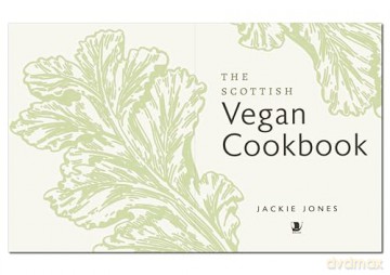 The Scottish Vegan Cookbook - Jackie Jones [KSIĄŻKA]