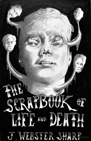 The Scrapbook of Life and Death - J Webster Sharp [KSIĄŻKA]