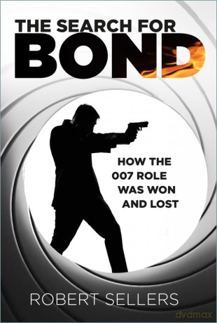 The Search for Bond: How the 007 Role Was Won and Lost - Robert Sellers [KSIĄŻKA]