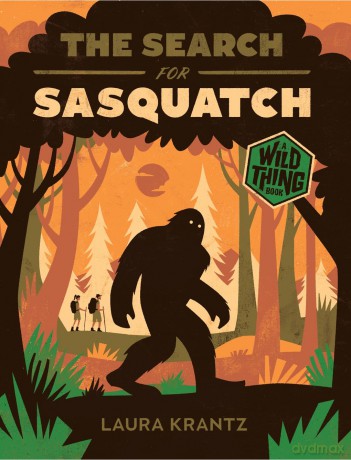 The Search for Sasquatch (A Wild Thing Book) - Laura Krantz [KSIĄŻKA]