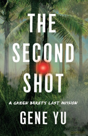 The Second Shot: A Green Beret's Last Mission - Gene Yu [KSIĄŻKA]
