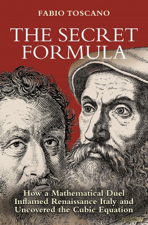 The Secret Formula: How a Mathematical Duel Inflamed Renaissance Italy and Uncovered the Cubic Equation - Fabio Toscano [KSIĄŻKA]