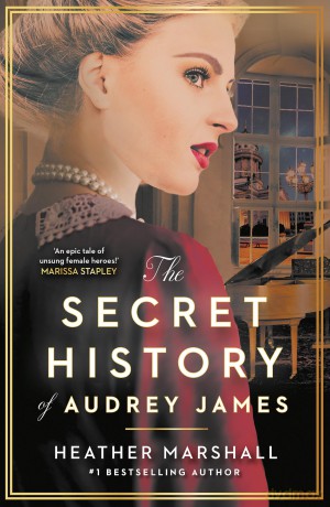 The Secret History of Audrey James: A gripping dual-timeline WWII historical story of courage, sacrifice and friendship from the internationally bestselling author - Heather Marshall [KSIĄŻKA]