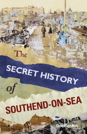 The Secret History of Southend-on-Sea - Dee Gordon [KSIĄŻKA]