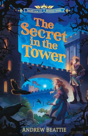 The Secret in the Tower: Tales from the Middle Ages - Andrew Beattie [KSIĄŻKA]