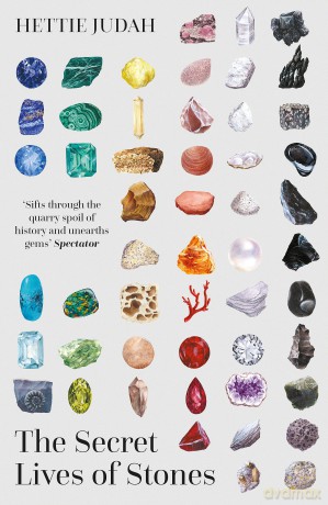 The Secret Lives of Stones: 'A real cabinet of curiosities' SUNDAY TIMES - Hettie Judah [KSIĄŻKA]