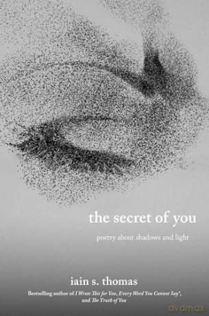 The Secret of You: Poetry About Shadows and Light (The Souls Trilogy) - Iain S. Thomas [KSIĄŻKA]