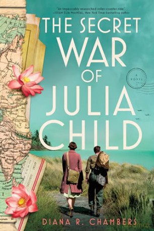 The Secret War of Julia Child: A Novel - Diana Chambers [KSIĄŻKA]