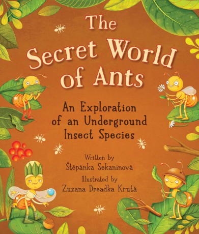 The Secret World of Ants: An Exploration of an Underground Insect Species - Štepánka Sekaninová [KSIĄŻKA]