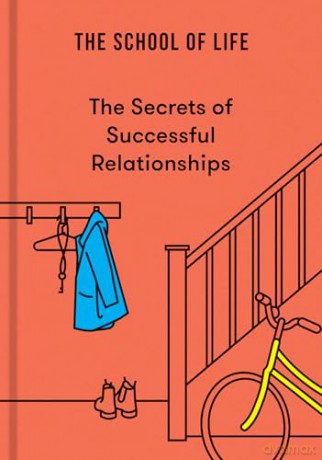 The Secrets of Successful Relationships: 1 - The School of Life [KSIĄŻKA]