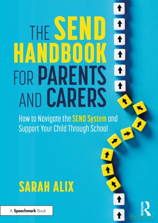 The SEND Handbook for Parents and Carers: How to Navigate the SEND System and Support Your Child Through School - Sarah Alix [KSIĄŻKA]