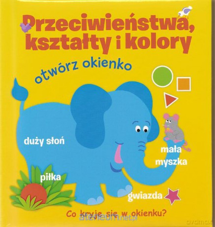 Otwórz okienko - Przeciwieństwa,kształty i kolory [KSĄŻKA]