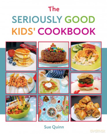 The Seriously Good Kids' Cookbook - Sue Quinn [KSIĄŻKA]