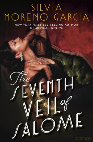 The Seventh Veil of Salome: the sumptuous historical epic from the author of MEXICAN GOTHIC - Silvia Moreno-Garcia [KSIĄŻKA]
