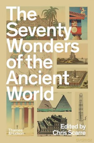 The Seventy Wonders of the Ancient World: The Great Monuments and How They Were Built - Chris Scarre [KSIĄŻKA]