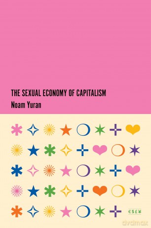 The Sexual Economy of Capitalism (Currencies: New Thinking for Financial Times) - Noam Yuran [KSIĄŻKA]
