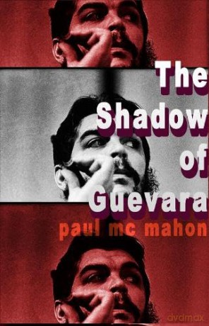 The Shadow of Guevara - Paul Mc Mahon [KSIĄŻKA]