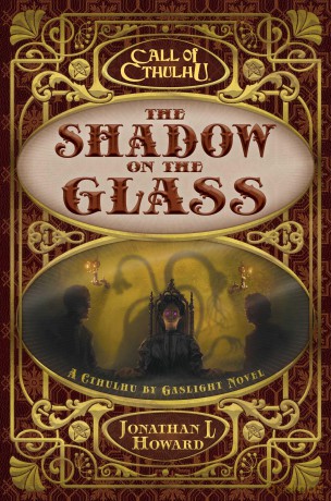 The Shadow on the Glass: A Cthulhu by Gaslight Novel (Call of Cthulhu) - Jonathan L Howard [KSIĄŻKA]