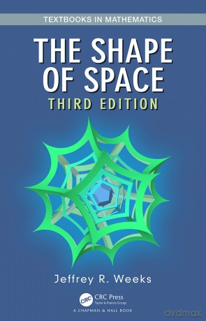 The Shape of Space (Textbooks in Mathematics) - Jeffrey R. Weeks [KSIĄŻKA]