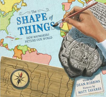 The Shape of Things: How Mapmakers Picture Our World - Dean Robbins [KSIĄŻKA]