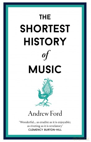 The Shortest History of Music: 16 (Shortest Histories) - Andrew Ford [KSIĄŻKA]