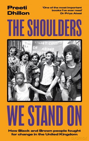The Shoulders We Stand On: How Black and Brown people fought for change in the United Kingdom - Preeti Dhillon [KSIĄŻKA]