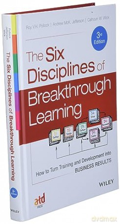 The Six Disciplines of Breakthrough Learning: How to Turn Training and Development into Business Results - Roy V. H. Pollock [KSIĄŻKA]