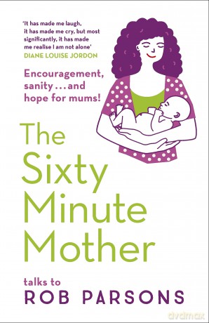 The Sixty Minute Mother - Rob Parsons [KSIĄŻKA]