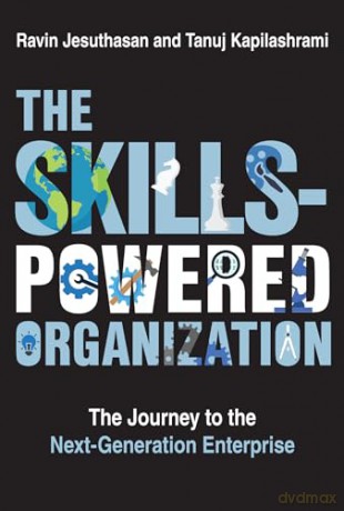 The Skills-Powered Organization: The Journey to the Next-Generation Enterprise - Ravin Jesuthasan [KSIĄŻKA]