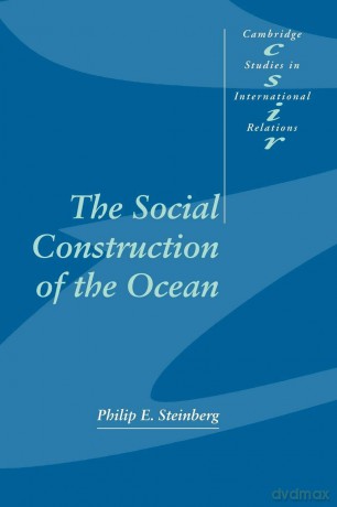 The Social Construction of the Ocean: 78 (Cambridge Studies in International Relations, Series Number 78) - Philip E. Steinberg [KSIĄŻKA]