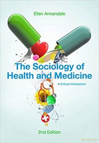 The Sociology of Health and Medicine: A Critical Introduction - Ellen Annandale [KSIĄŻKA]