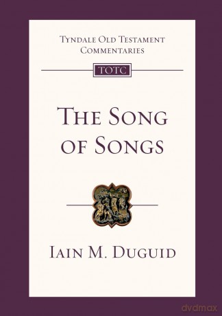 The Song of Songs: An Introduction And Commentary (Tyndale Old Testament Commentary) (Tyndale Old Testament Commentary, 47) - Iain Duguid [KSIĄŻKA]
