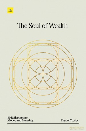 The Soul of Wealth: 50 reflections on money and meaning - Daniel Crosby [KSIĄŻKA]