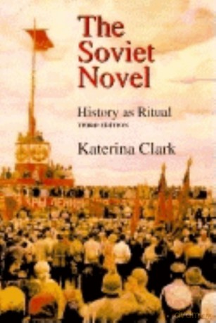The Soviet Novel, Third Edition: History as Ritual - Katerina Clark [KSIĄŻKA]